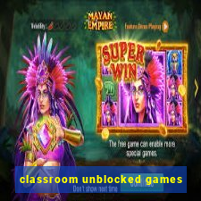 classroom unblocked games